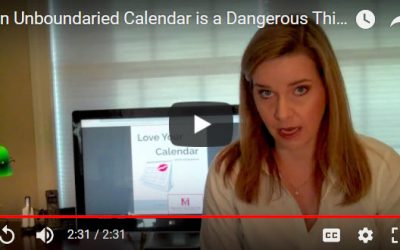 An Unboundaried Calendar is a Dangerous Thing… (Video)